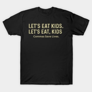 Let's Eat Kids, Commas Save Lives punctuation grammar joke T-Shirt